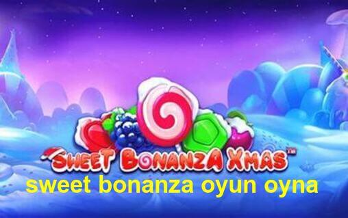 sweet bonanza oyun oyna